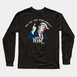 Trump The Fool Doth Think Himself Wise Anti-Trump Shakespeare As You Like It Long Sleeve T-Shirt